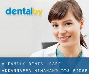 A Family Dental Care: Akkannappa Himanand DDS (Ridge Manor)