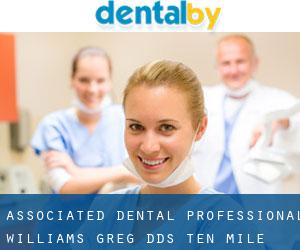 Associated Dental Professional: Williams Greg DDS (Ten Mile)