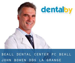 Beall Dental Center PC: Beall John Bowen DDS (La Grange)