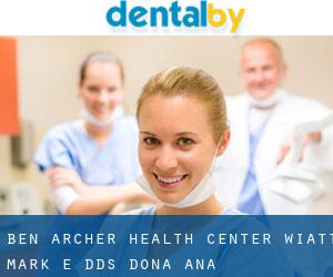Ben Archer Health Center: Wiatt Mark E DDS (Doña Ana)