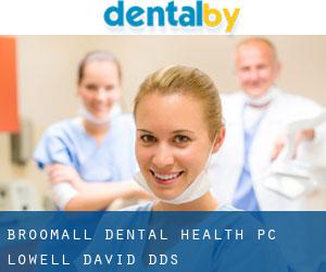 Broomall Dental Health PC: Lowell David DDS