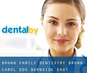 Brown Family Dentistry: Brown Carol DDS (Burnside East)