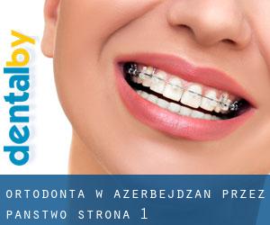 Ortodonta w Azerbejdżan przez Państwo - strona 1