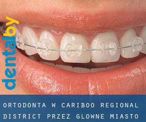 Ortodonta w Cariboo Regional District przez główne miasto - strona 1