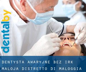 Dentysta awaryjne bez irk Maloja / Distretto di Maloggia