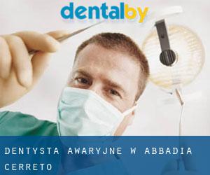 Dentysta awaryjne w Abbadia Cerreto