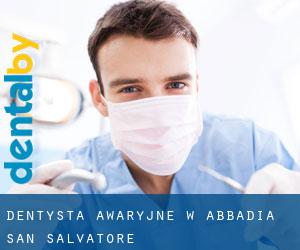 Dentysta awaryjne w Abbadia San Salvatore
