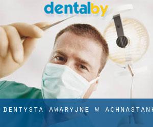 Dentysta awaryjne w Achnastank