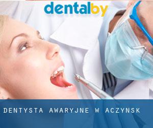 Dentysta awaryjne w Aczynsk