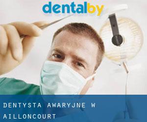 Dentysta awaryjne w Ailloncourt