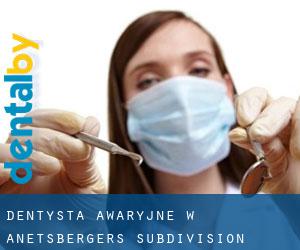 Dentysta awaryjne w Anetsberger's Subdivision
