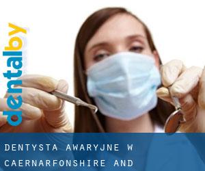 Dentysta awaryjne w Caernarfonshire and Merionethshire przez najbardziej zaludniony obszar - strona 1