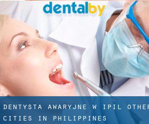 Dentysta awaryjne w Ipil (Other Cities in Philippines)