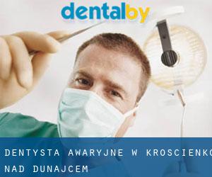 Dentysta awaryjne w Krościenko nad Dunajcem