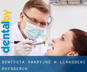 Dentysta awaryjne w Llanddewi Rhydderch