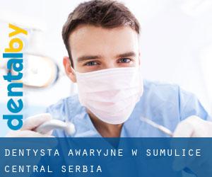 Dentysta awaryjne w Sumulice (Central Serbia)