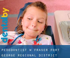 Pedodontist w Fraser-Fort George Regional District