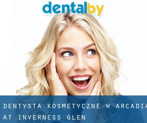 Dentysta kosmetyczne w Arcadia at Inverness Glen