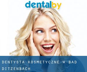 Dentysta kosmetyczne w Bad Ditzenbach