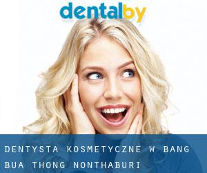 Dentysta kosmetyczne w Bang Bua Thong (Nonthaburi)