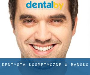 Dentysta kosmetyczne w Bansko
