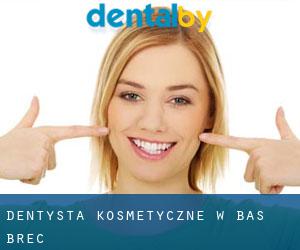 Dentysta kosmetyczne w Bas Brec