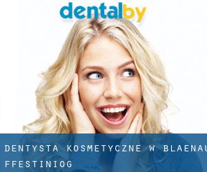 Dentysta kosmetyczne w Blaenau-Ffestiniog