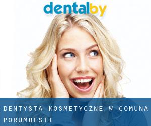 Dentysta kosmetyczne w Comuna Porumbeşti