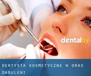 Dentysta kosmetyczne w Oraş Dãbuleni