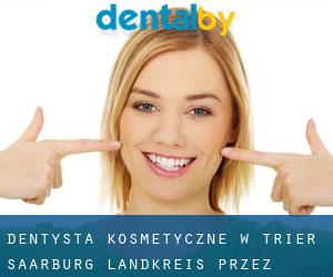 Dentysta kosmetyczne w Trier-Saarburg Landkreis przez obszar metropolitalny - strona 1