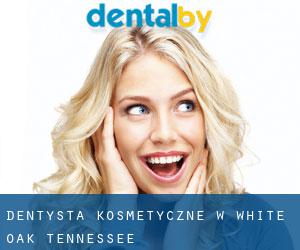 Dentysta kosmetyczne w White Oak (Tennessee)