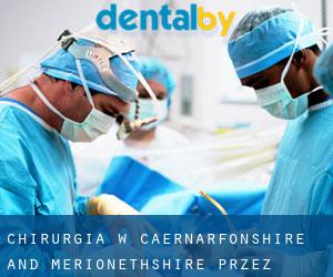 Chirurgia w Caernarfonshire and Merionethshire przez główne miasto - strona 2