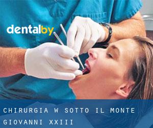 Chirurgia w Sotto il Monte Giovanni XXIII
