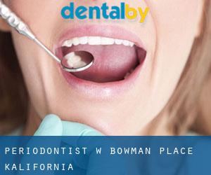 Periodontist w Bowman Place (Kalifornia)