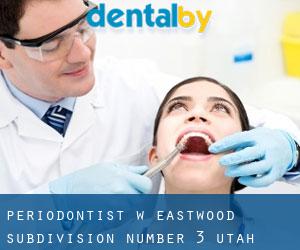 Periodontist w Eastwood Subdivision Number 3 (Utah)