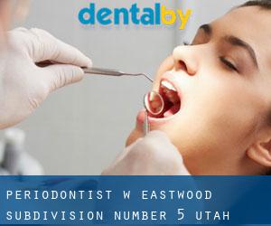 Periodontist w Eastwood Subdivision Number 5 (Utah)