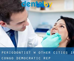 Periodontist w Other Cities in Congo, Democratic Rep.