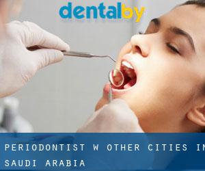 Periodontist w Other Cities in Saudi Arabia
