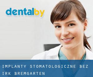 Implanty stomatologiczne bez irk Bremgarten