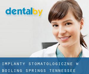 Implanty stomatologiczne w Boiling Springs (Tennessee)
