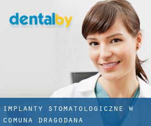 Implanty stomatologiczne w Comuna Dragodana