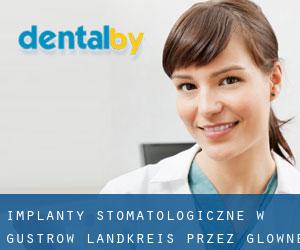 Implanty stomatologiczne w Güstrow Landkreis przez główne miasto - strona 1