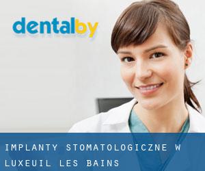 Implanty stomatologiczne w Luxeuil-les-Bains