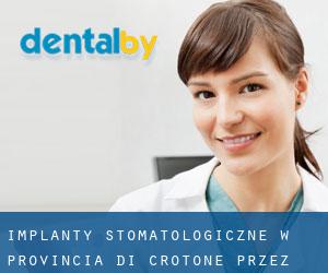 Implanty stomatologiczne w Provincia di Crotone przez najbardziej zaludniony obszar - strona 1