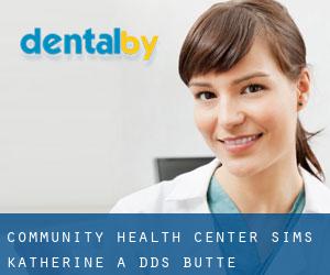 Community Health Center: Sims Katherine A DDS (Butte)