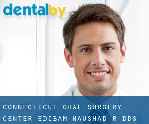 Connecticut Oral Surgery Center: Edibam Naushad R DDS (Perkins Corner)