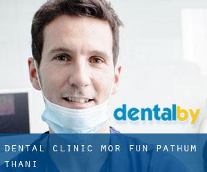 Dental Clinic Mor Fun. (Pathum Thani)