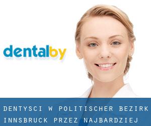 dentyści w Politischer Bezirk Innsbruck przez najbardziej zaludniony obszar - strona 1