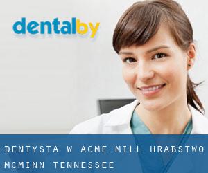 dentysta w Acme Mill (Hrabstwo McMinn, Tennessee)