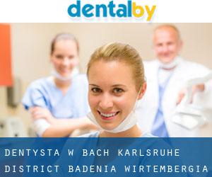 dentysta w Bach (Karlsruhe District, Badenia-Wirtembergia)